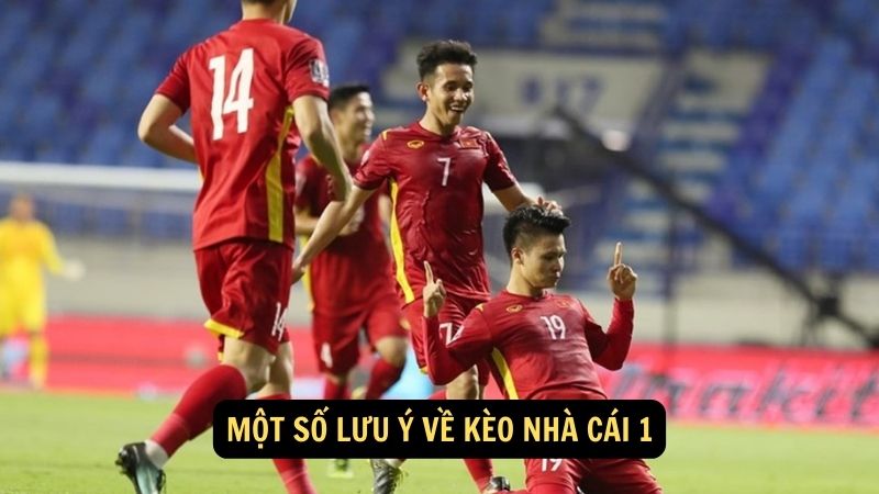 Một số lưu ý về kèo nhà cái 1