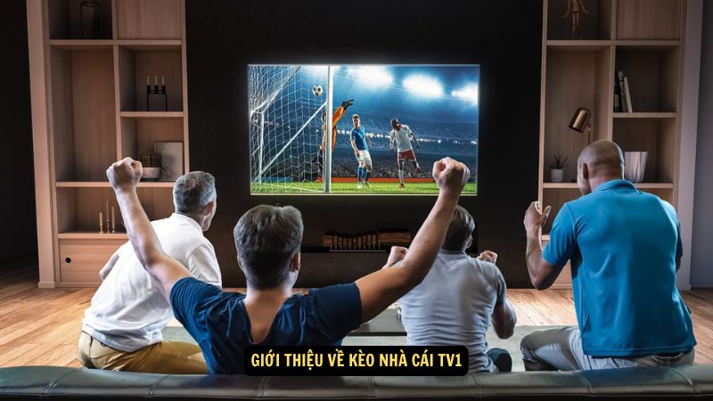 Giới thiệu về kèo nhà cái tv1