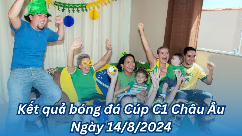 ket qua bong da cup c1 chau au ngay 14 8 2024