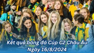 ket qua bong da cup c2 chau au ngay 16 8 2024