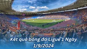 ket qua bong da ligue 1 ngay 1 9 2024