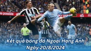 ket qua bong da ngoai hang anh ngay 20 8 2024