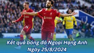 ket qua bong da ngoai hang anh ngay 25 8 2024