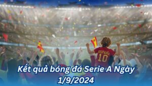 ket qua bong da serie a ngay 1 9 2024