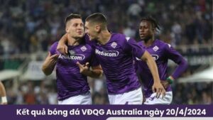 ket qua bong da vdqg australia ngay 20 4 2024