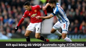 ket qua bong da vdqg australia ngay 27 26 2024