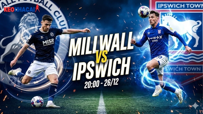nhan-dinh-bong-da-millwall-vs-ipswich-20h00-ngay-26-12-hang-nhat-anh-2025-26