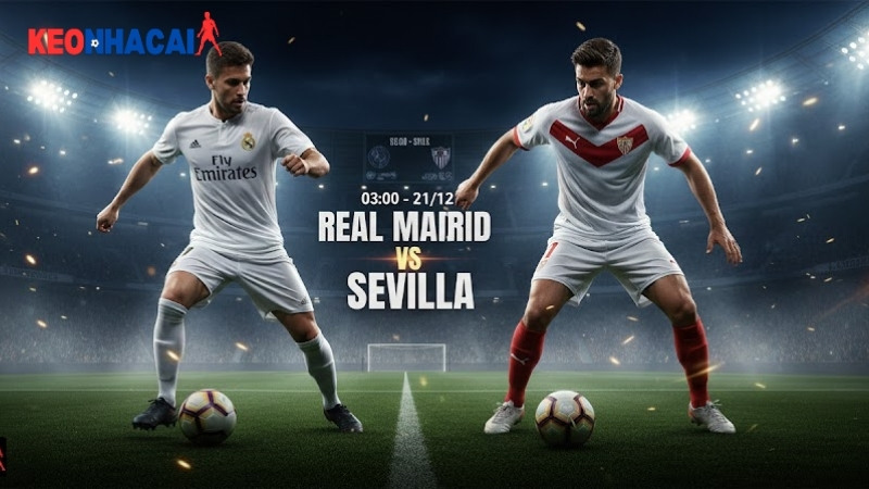 Nhận định bóng đá Real Madrid vs Sevilla, 03h00 ngày 21/12